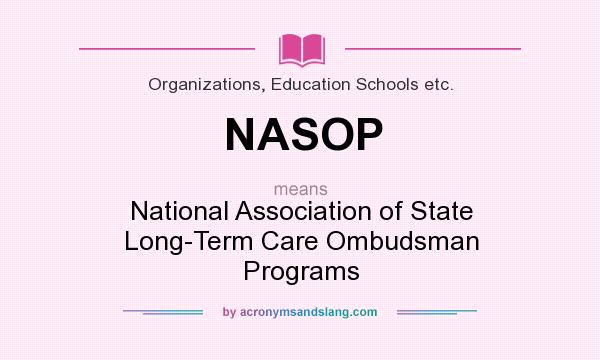 What does NASOP mean? It stands for National Association of State Long-Term Care Ombudsman Programs