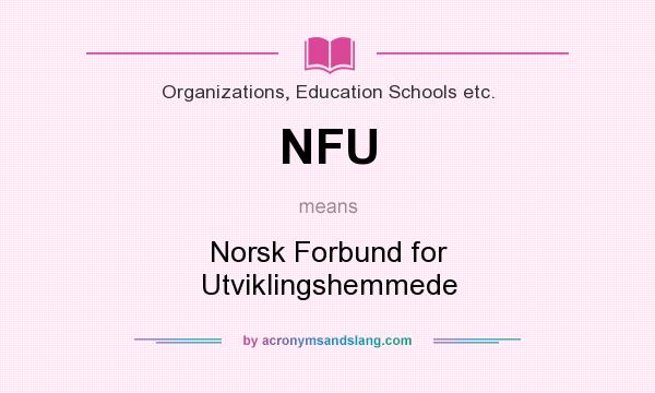 What does NFU mean? It stands for Norsk Forbund for Utviklingshemmede