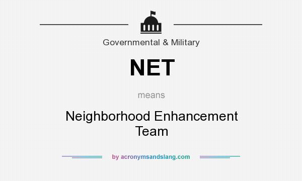 What does NET mean? It stands for Neighborhood Enhancement Team