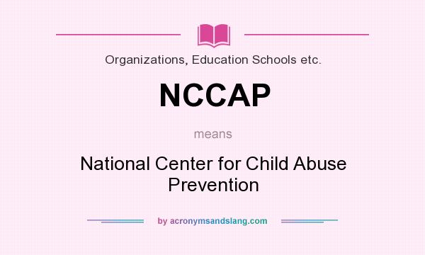 What does NCCAP mean? It stands for National Center for Child Abuse Prevention