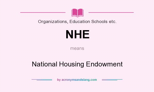 What does NHE mean? It stands for National Housing Endowment