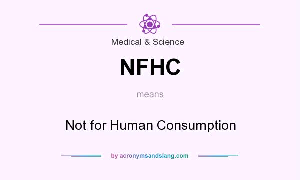 What does NFHC mean? It stands for Not for Human Consumption