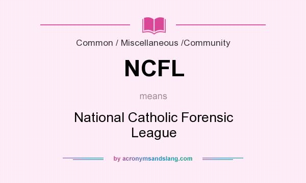 What does NCFL mean? It stands for National Catholic Forensic League