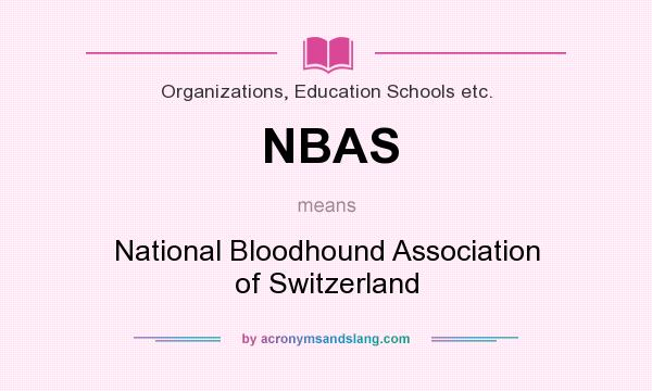 What does NBAS mean? It stands for National Bloodhound Association of Switzerland