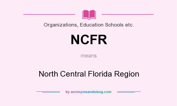 What does NCFR mean? It stands for North Central Florida Region