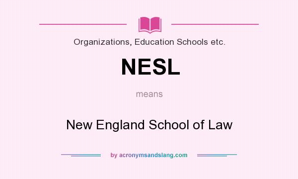 What does NESL mean? It stands for New England School of Law