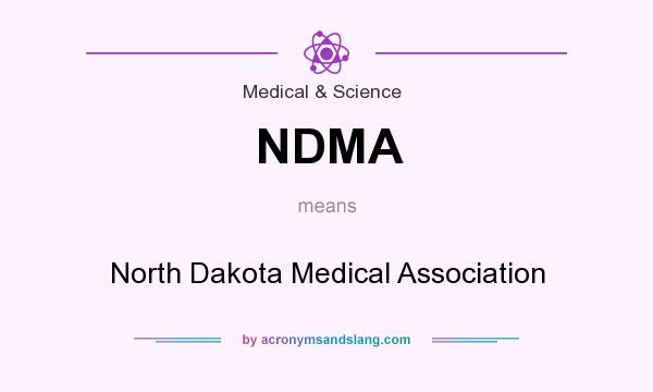 What does NDMA mean? It stands for North Dakota Medical Association