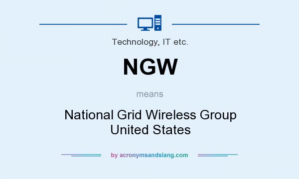 What does NGW mean? It stands for National Grid Wireless Group United States