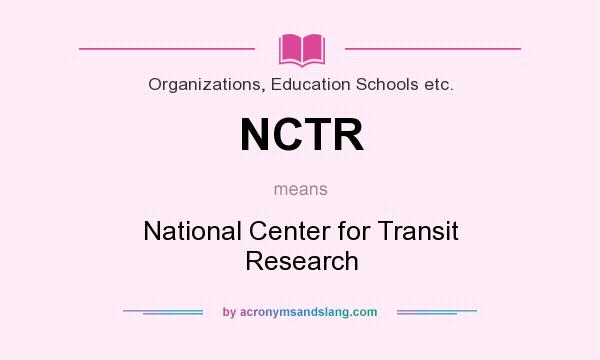 What does NCTR mean? It stands for National Center for Transit Research