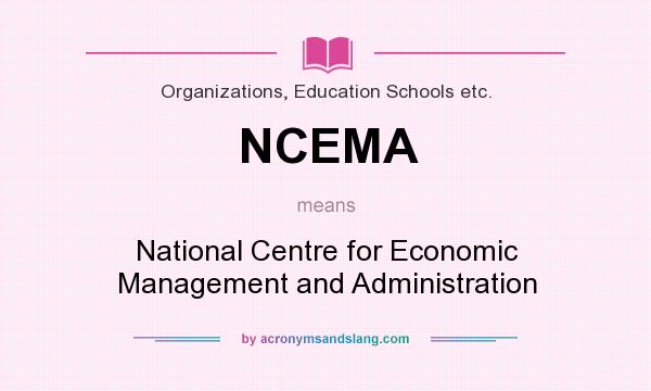 What does NCEMA mean? It stands for National Centre for Economic Management and Administration