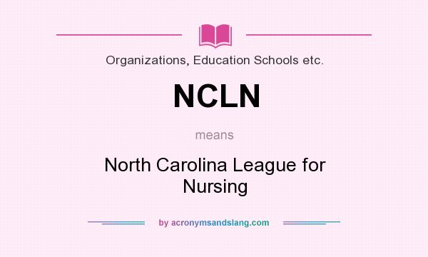What does NCLN mean? It stands for North Carolina League for Nursing
