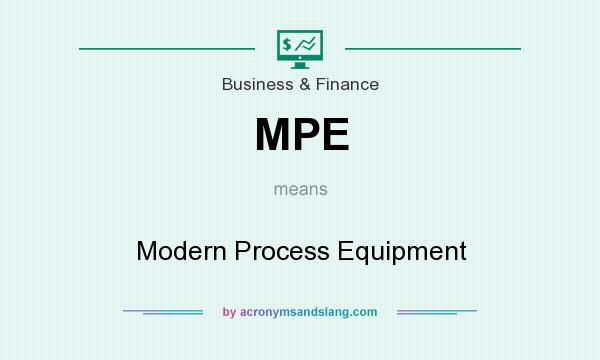 What does MPE mean? It stands for Modern Process Equipment