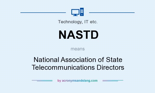 What does NASTD mean? It stands for National Association of State Telecommunications Directors