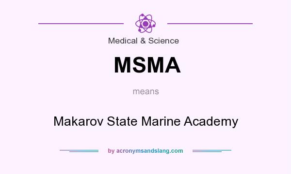 What does MSMA mean? It stands for Makarov State Marine Academy