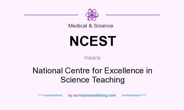 What does NCEST mean? It stands for National Centre for Excellence in Science Teaching