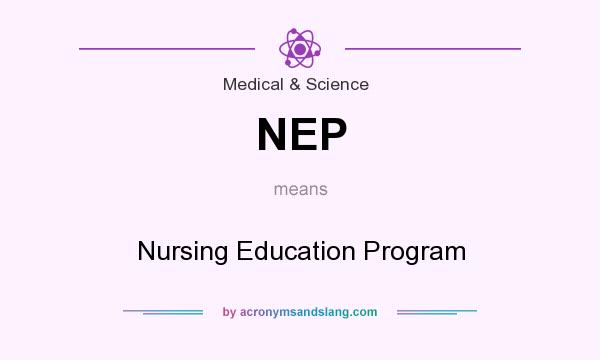 What does NEP mean? It stands for Nursing Education Program