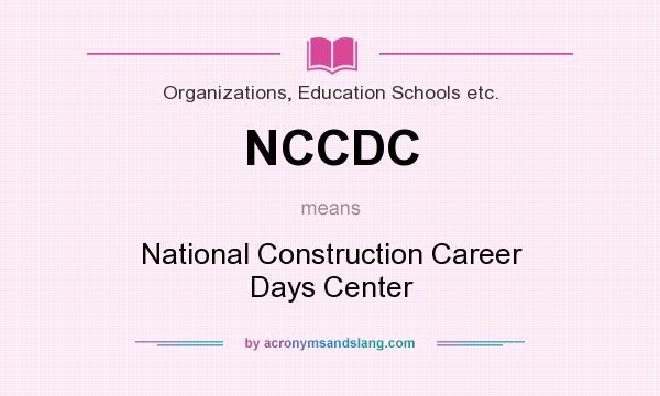 What does NCCDC mean? It stands for National Construction Career Days Center