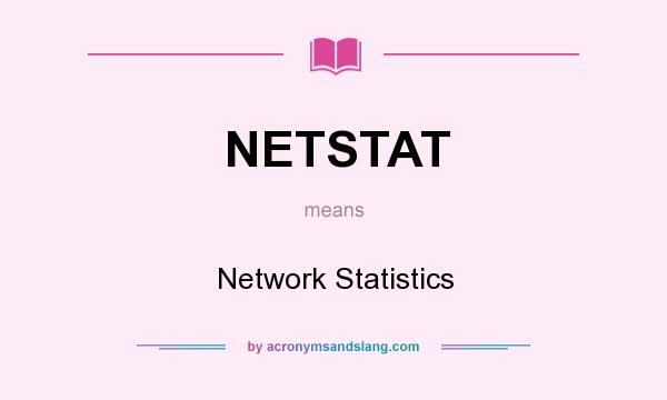 What does NETSTAT mean? It stands for Network Statistics