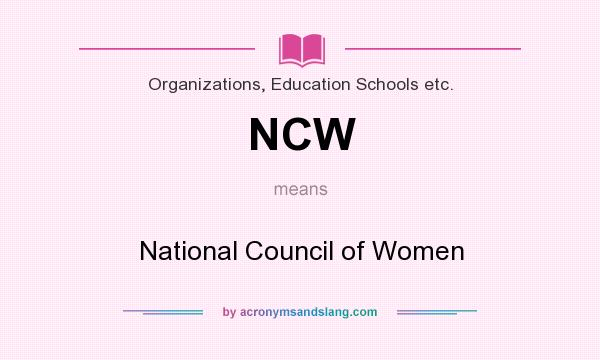 What does NCW mean? It stands for National Council of Women