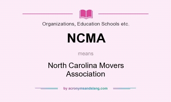 What does NCMA mean? It stands for North Carolina Movers Association