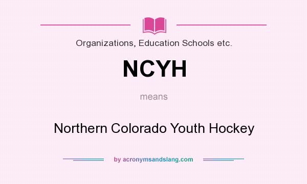 What does NCYH mean? It stands for Northern Colorado Youth Hockey