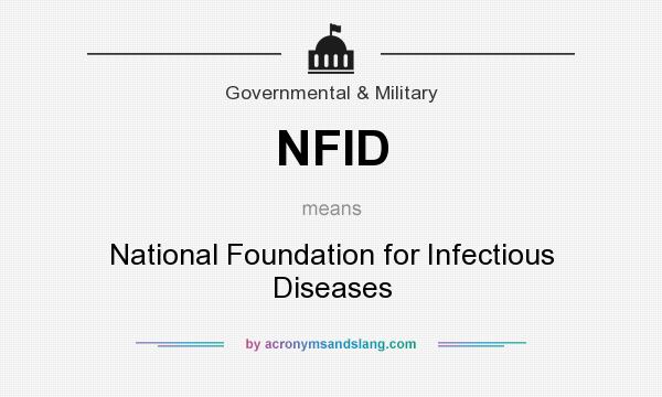 What does NFID mean? It stands for National Foundation for Infectious Diseases