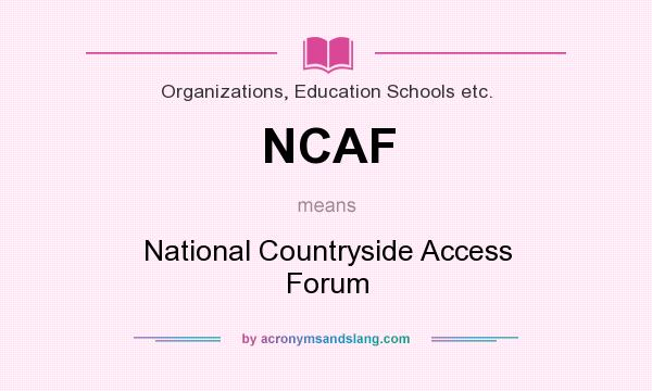 What does NCAF mean? It stands for National Countryside Access Forum