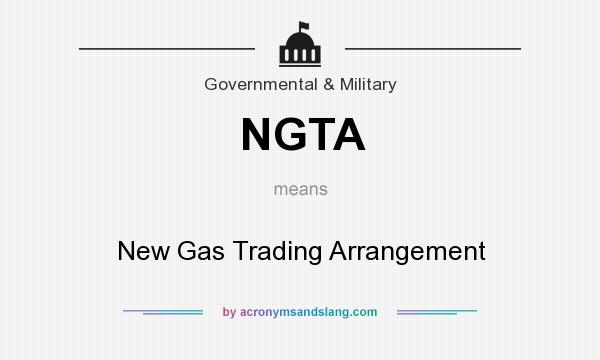 What does NGTA mean? It stands for New Gas Trading Arrangement