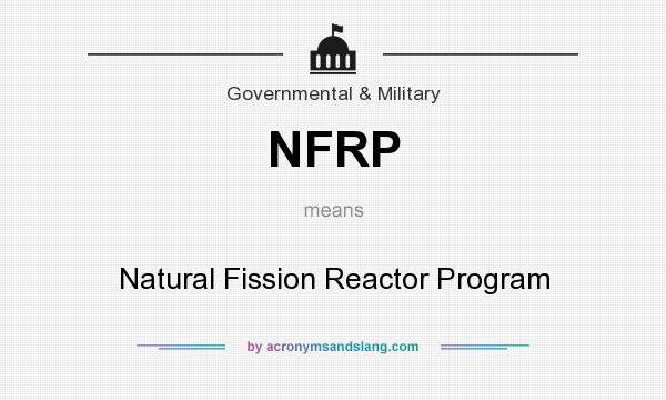 What does NFRP mean? It stands for Natural Fission Reactor Program
