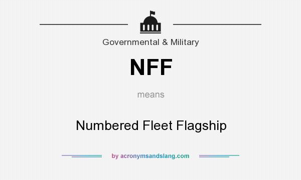 What does NFF mean? It stands for Numbered Fleet Flagship
