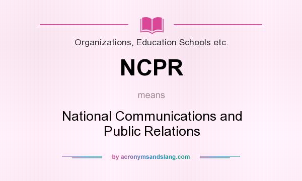 What does NCPR mean? It stands for National Communications and Public Relations