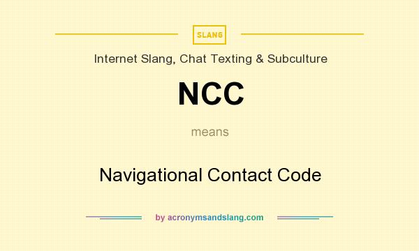 What does NCC mean? It stands for Navigational Contact Code