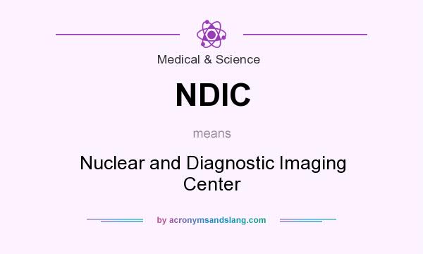 What does NDIC mean? It stands for Nuclear and Diagnostic Imaging Center