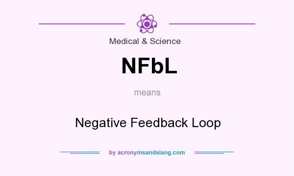 What does NFbL mean? It stands for Negative Feedback Loop