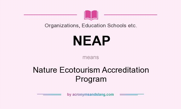 What does NEAP mean? It stands for Nature Ecotourism Accreditation Program