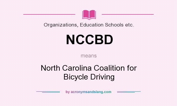 What does NCCBD mean? It stands for North Carolina Coalition for Bicycle Driving
