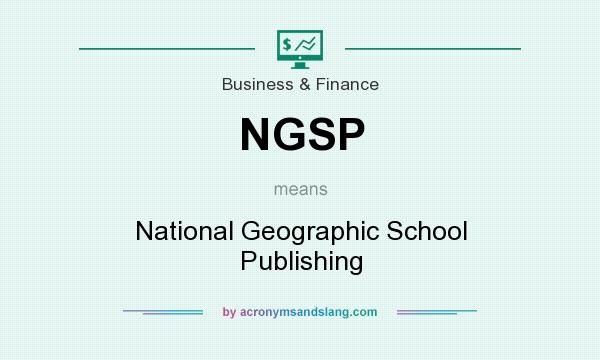 What does NGSP mean? It stands for National Geographic School Publishing