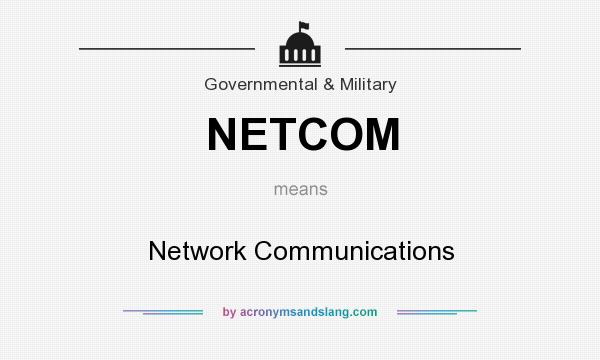 What does NETCOM mean? It stands for Network Communications