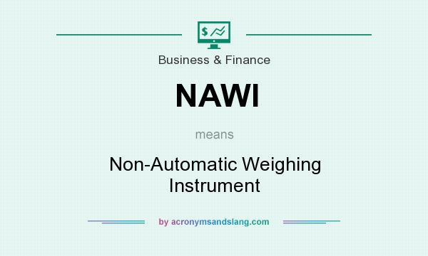 What does NAWI mean? It stands for Non-Automatic Weighing Instrument