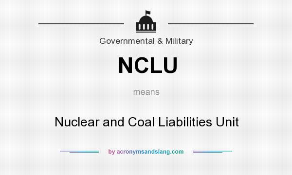 What does NCLU mean? It stands for Nuclear and Coal Liabilities Unit
