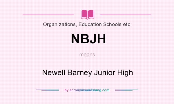 What does NBJH mean? It stands for Newell Barney Junior High