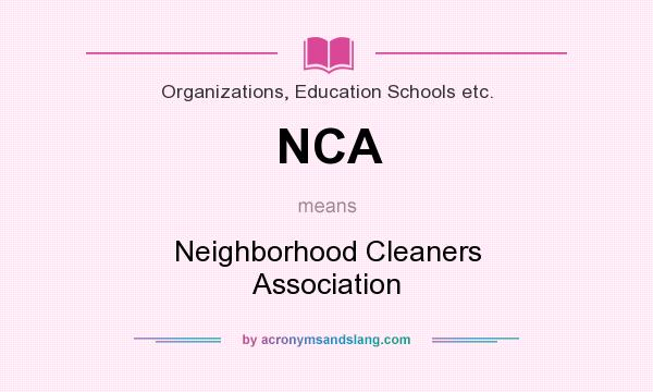 What does NCA mean? It stands for Neighborhood Cleaners Association