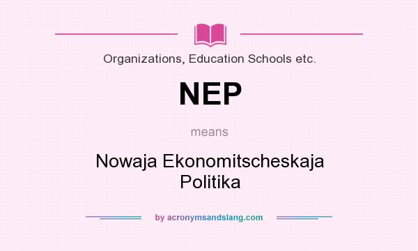 What does NEP mean? It stands for Nowaja Ekonomitscheskaja Politika