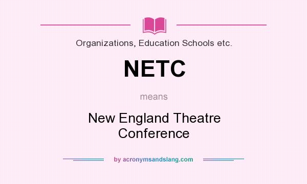 What does NETC mean? It stands for New England Theatre Conference