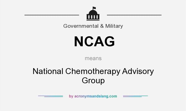 What does NCAG mean? It stands for National Chemotherapy Advisory Group