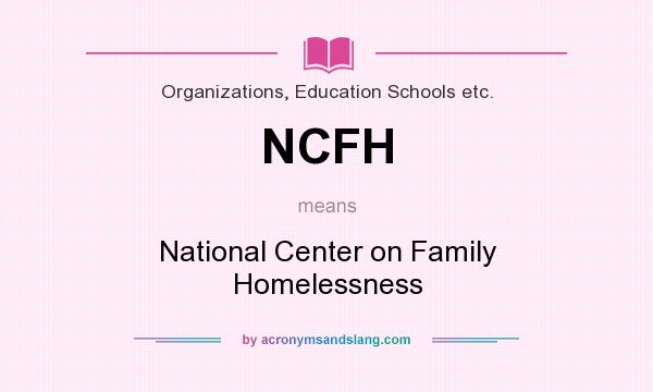 What does NCFH mean? It stands for National Center on Family Homelessness