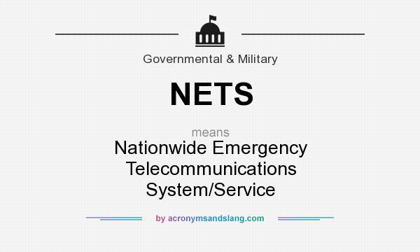 What does NETS mean? It stands for Nationwide Emergency Telecommunications System/Service