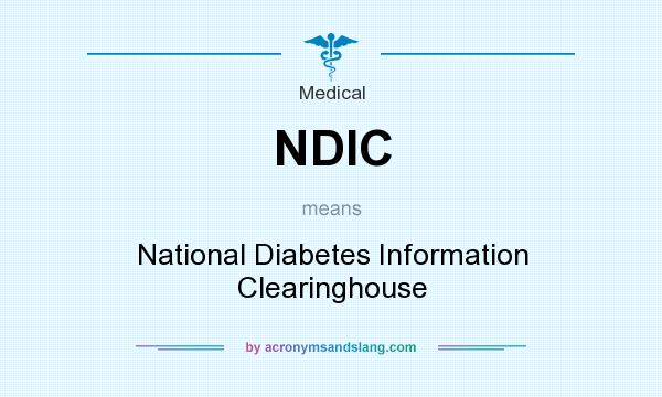 What does NDIC mean? It stands for National Diabetes Information Clearinghouse
