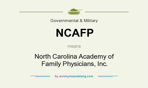 What does NCAFP mean? It stands for North Carolina Academy of Family Physicians, Inc.