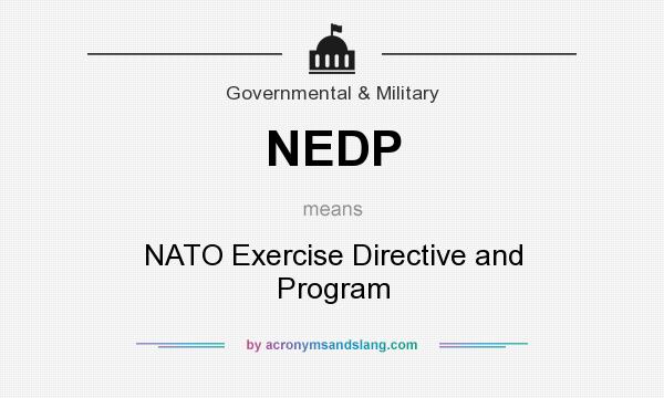 What does NEDP mean? It stands for NATO Exercise Directive and Program